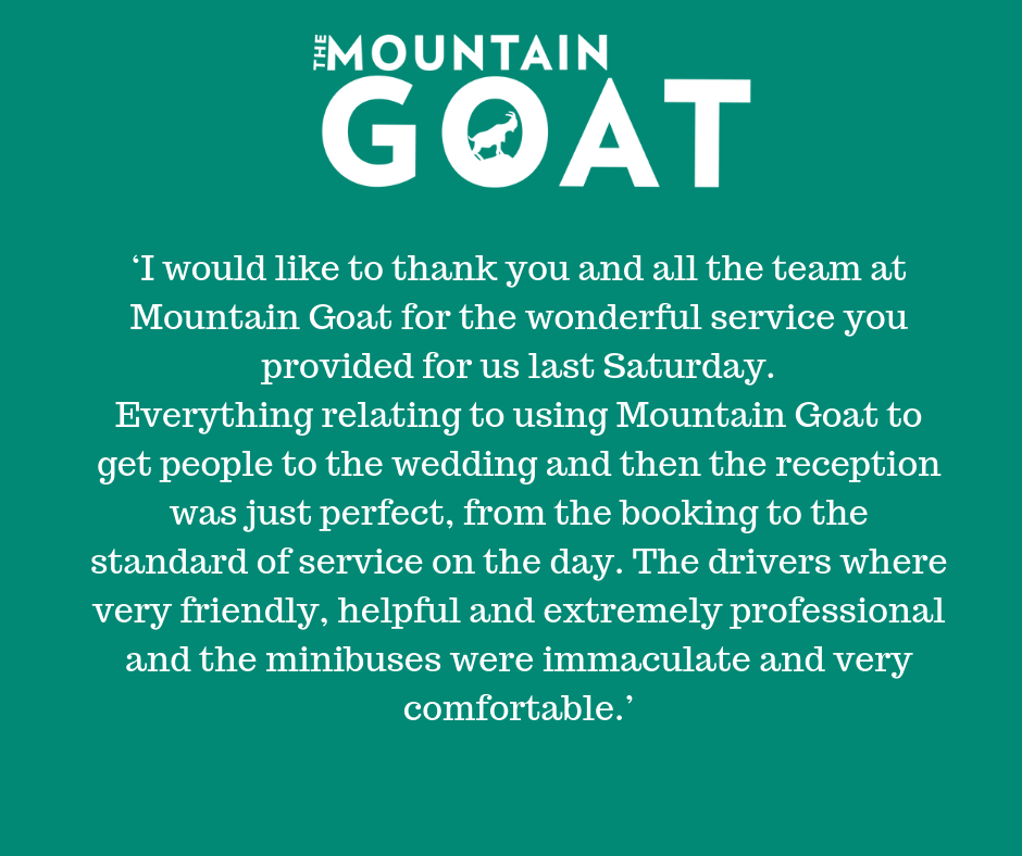 ‘I-would-like-to-thank-you-and-all-the-team-at-Mountain-Goat-for-the-wonderful-service-you-provided-for-us-last-Saturday-Everything-relating-to-using-Mountain-Goat-to-get-people-to-the-wedding-and-then-the-recepti.png